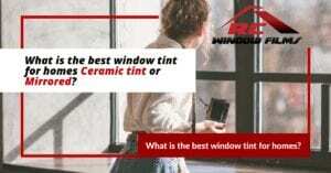 What is the best window tint for homes?